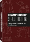 Championship Streetfighting: Boxing As A Martial Art - Ned Beaumont