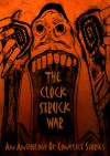 The Clock Struck War - Alexandar Altman; R M F Brown; Dominic Brown; Gavin Bryce; A D Cooper; O K David; Alex Pearl ..., O K David; Peter Ewing; James Friend; James Graham; Elizabeth Howliston; Michael Jones and others