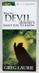 What the Devil Doesn't Want You to Know - Greg Laurie