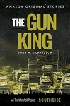 The Gun King - John H. Richardson