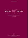 Horse Crazy: Women and the Horses They Love - A. Bronwyn Llewellyn, Adams Media