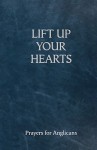 Lift Up Your Hearts - A Pray Book for Anglicans - Andrew Davison, Andrew Nunn, Toby Wright