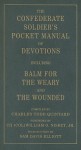 The Confederate Soldier's Pocket Manual of Devotions: Including Balm for the Weary and the Wounded - William O. Nisbet, Jr., Sam Davis Elliott, Chaplain William O. Nisbet, William O. Nisbet, Jr.