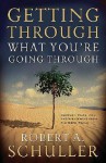 Getting Through What You're Going Through: Comfort, Hope, and Encouragement from the Twenty-Third Psalm - Robert A. Schuller