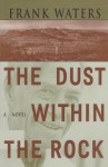 Dust Within Rock: Book Iii Pike'S Peak Trilogy - Frank Waters, Joseph T. Gordon