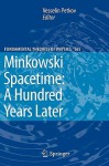 Minkowski Spacetime: A Hundred Years Later (Fundamental Theories Of Physics) - Vesselin Petkov