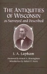 Antiquities of Wisconsin - Increase Allen Lapham, Robert A. Birmingham