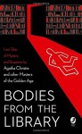 Bodies from the Library: Lost Classic Stories by Masters of the Golden Age - Leo Bruce, Ernest Bramah, Anthony Berkeley, John Rhode, H.C. Bailey, Nicholas Blake, Tony Medawar, Roy Vickers, J.J. Connington, Christianna Brand, Agatha Christie, Georgette Heyer