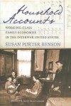 Household Accounts: Working-Class Family Economies in the Interwar United States - Susan Porter Benson