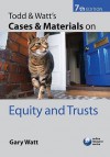 Todd & Watt's Cases and Materials on Equity and Trusts - Gary Watt