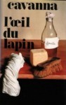 L'œil Du Lapin - François Cavanna