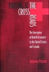 Parting at the Crossroads: The Emergence of Health Insurance in the United States and Canada - Antonia Maioni