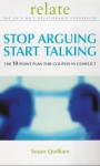 Stop Arguing, Start Talking: The 10 Point Plan for Couples in Conflict - Susan Quilliam, Relate