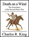 Death on a Wind: The Numidians of the Second Punic War - Charles R. King