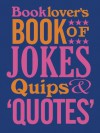 The Booklovers Book of Jokes, Quips and Quotes - David Wilkerson