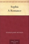 Sophia A Romance - Stanley John Weyman