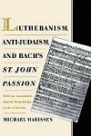 Lutheranism, Anti-Judaism, & Bach's St. John's Passion - Michael Marissen