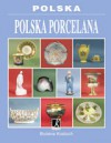 Polska. Polska porcelana - Bożena Kostuch