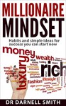 Millionaire Mindset: HABITS AND SIMPLE IDEAS FOR SUCCESS YOU CAN START NOW - Darnell Smith