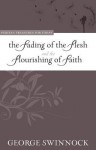 Fading of the Flesh and the Flourishing of Faith - George Swinnock, J. Stephen Yuille