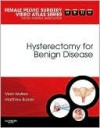 Hysterectomy for Benign Disease [With DVD] - Mark Walters, Matthew Barber