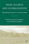 Wine, Society, and Globalization: Multidisciplinary Perspectives on the Wine Industry - Gwyn Campbell, Nathalie Guibert