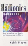 The Radionics Handbook (Piatkus Guides) - Keith Mason