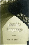 Outside Language: Essays - Robert Stewart