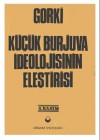 Küçük Burjuva İdeolojisinin Eleştirisi - Maxim Gorky