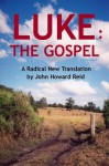 LUKE: The Gospel A Radical New Translation (Bible Wisdom for Today) - John Howard Reid