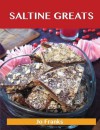 Saltine Greats: Delicious Saltine Recipes, the Top 47 Saltine Recipes - Jo Franks