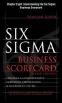 Six SIGMA Business Scorecard, Chapter 8 - Implementing the Six SIGMA Business Scorecard - Praveen Gupta