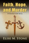 Faith, Hope, and Murder (Community of Faith Mysteries, #1) - Elise M. Stone