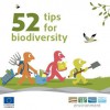 52 tips for biodiversity - Charlotte Degueldre, Claude Desmedt, Directorate-General for the Environment, European Commission