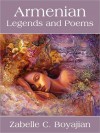 Armenian Legends And Poems - Zabelle C. Boyajian