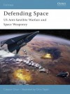 Defending Space: US Anti-Satellite Warfare and Space Weaponry - Clayton Chun, Chris Taylor