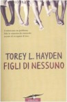 Figli di nessuno - Torey L. Hayden, Silvia Piraccini