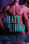 To Hate and to Hold - Dakota Rebel