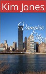 Vampire City (Blutlinie) (German Edition) - Kim Jones