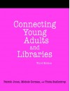 Connecting Young Adults and Libraries: A How-To-Do-It Manual - Patrick Jones