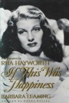 If This Was Happiness: A Biography of Rita Hayworth - Barbara Leaming