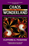 Chaos in Wonderland: Visual Adventures in a Fractal World - Clifford A. Pickover