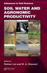 Soil Water and Agronomic Productivity - Rattan Lal