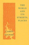 The World and Its Streets, Places - Larry Eigner