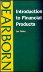 Introduction to Financial Products - Dearborn Financial Publishing