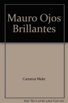 Mauro Ojos Brillantes - Maite Carranza