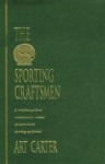 The Sporting Craftsmen: A Complete Guide To Contemporary Makers Of Custom Built Sporting Equipment - Art Carter