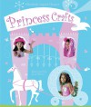 Princess Crafts - Elizabeth Ingrid Hauser, Lisa Parett, Lisa Perrett