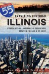 Traveling Through Illinois: Stories of I-55 Landmarks and Landscapes Between Chicago and St. Louis - Ted Cable, Luann Cadden