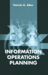 Information Operations Planning - Patrick D. Allen